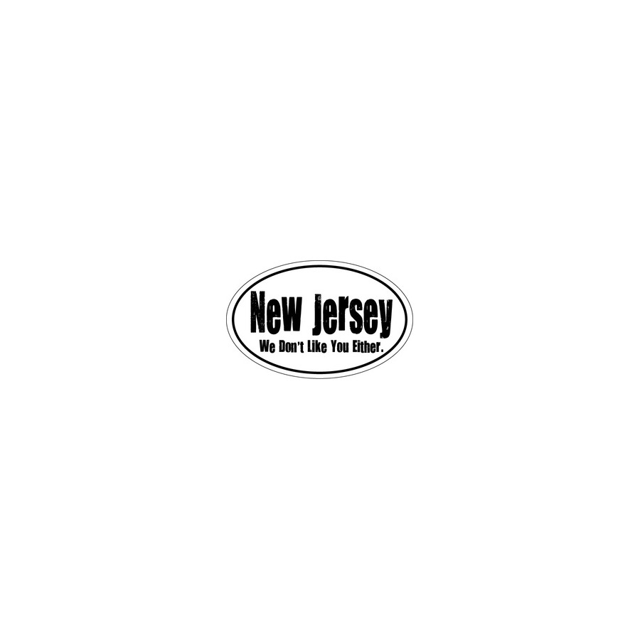 [76064] OVAL STICKER NJ DON'T LIKE YOU 4X6 B/W